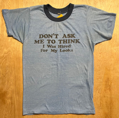 1970's "Don't Ask Me To Think I Was Hired For My Looks" Single Stitch T-Shirt