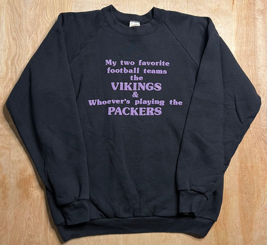 1990's "My Two Favorite Football Teams the Vikings & Whoever's Playing the Packers" Crewneck