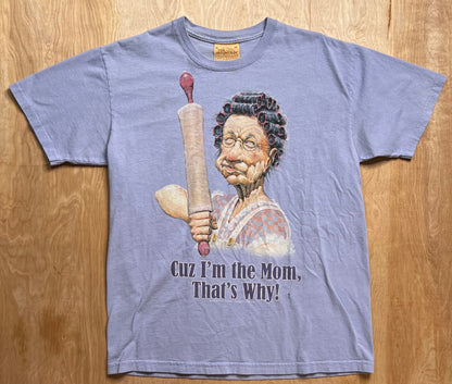 2007 "Cuz I'm the Mom, That's Why!" The Mountains T-Shirt