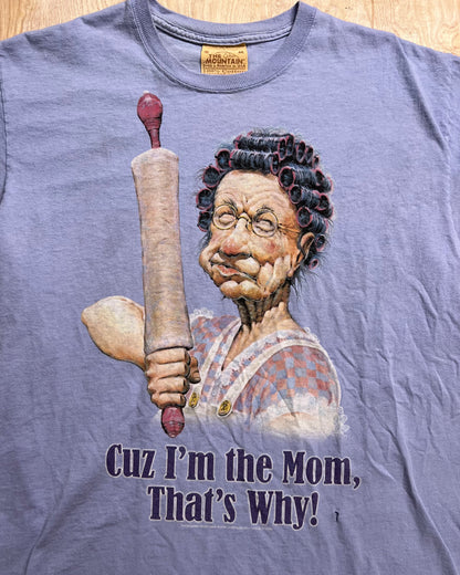 2007 "Cuz I'm the Mom, That's Why!" The Mountains T-Shirt