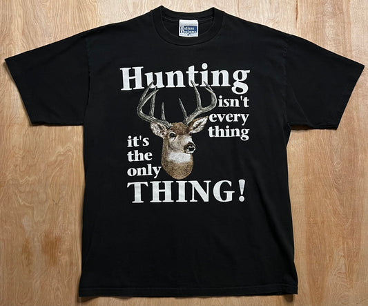 1990's "Hunting isn't everything, it's the only THING!" T-Shirt