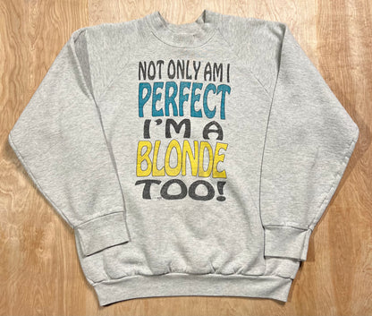 1990's Not Only Am I Perfect. I'm Blonde Too! Crewneck
