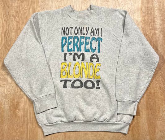 1990's Not Only Am I Perfect. I'm Blonde Too! Crewneck