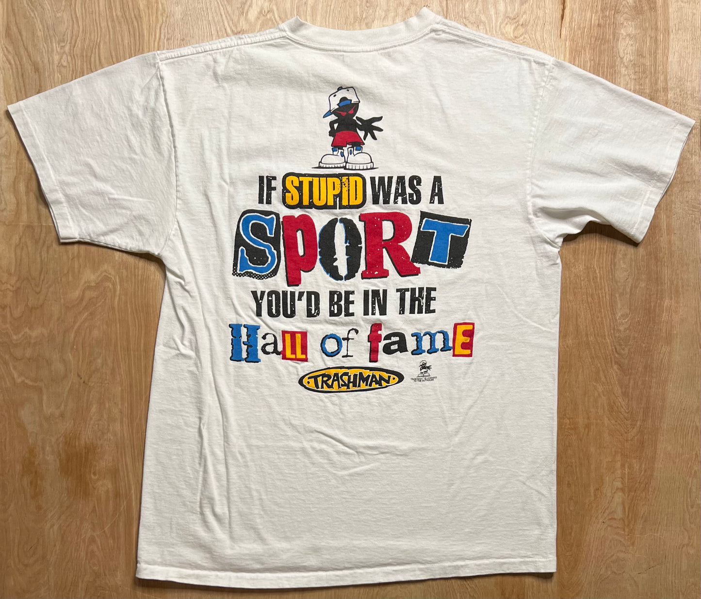 1990's Trashman "If Stupid Was A Sport You'd Be In The Hall of Fame" Single Stitch T-Shirt