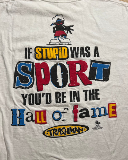 1990's Trashman "If Stupid Was A Sport You'd Be In The Hall of Fame" Single Stitch T-Shirt