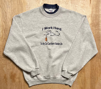 Vintage "I Work Hard, So My Cat Can Have A Better Life" Crewneck