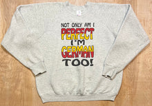 Load image into Gallery viewer, 90&#39;s &quot;Not Only Am I Perfect,  I&#39;m German Too&quot; Crewneck
