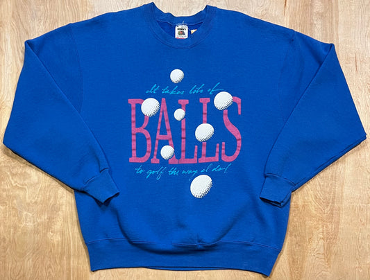 Vintage "It Takes Lots Of Balls To Golf The Way I Do" Crewneck