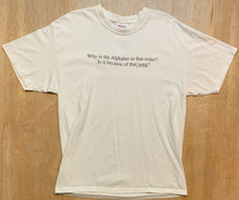 Load image into Gallery viewer, &quot;Why is the alphabet in that order?&quot; 90&#39;s Single stitch White T-Shirt
